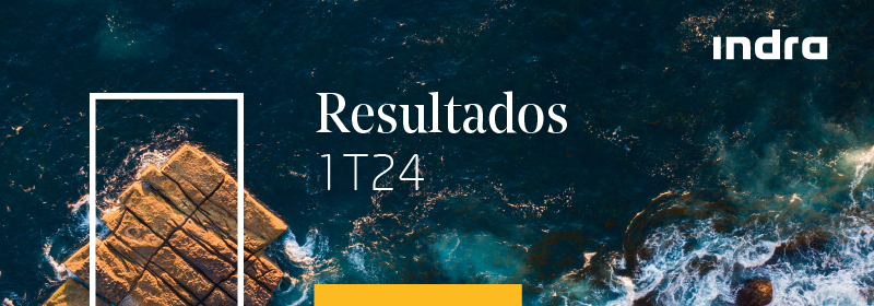 Indra aumenta sus ventas un 22% y un 40% su resultado neto en el primer trimestre respecto al mismo periodo de 2023